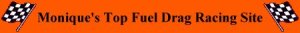 Moniques Top Fuel Drag Racing Site